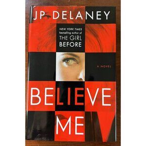 Believe Me: A Novel by JP Delaney 1st Edition Hardcover Book